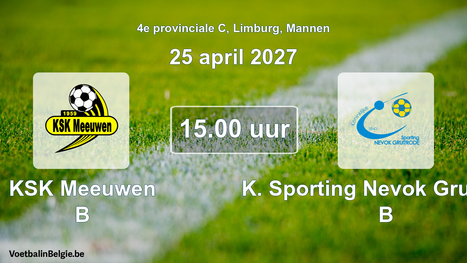 Geplande wedstrijd mannenvoetbal: KSK Meeuwen B - K. Sporting Nevok Gruitrode B (25 april 2027)