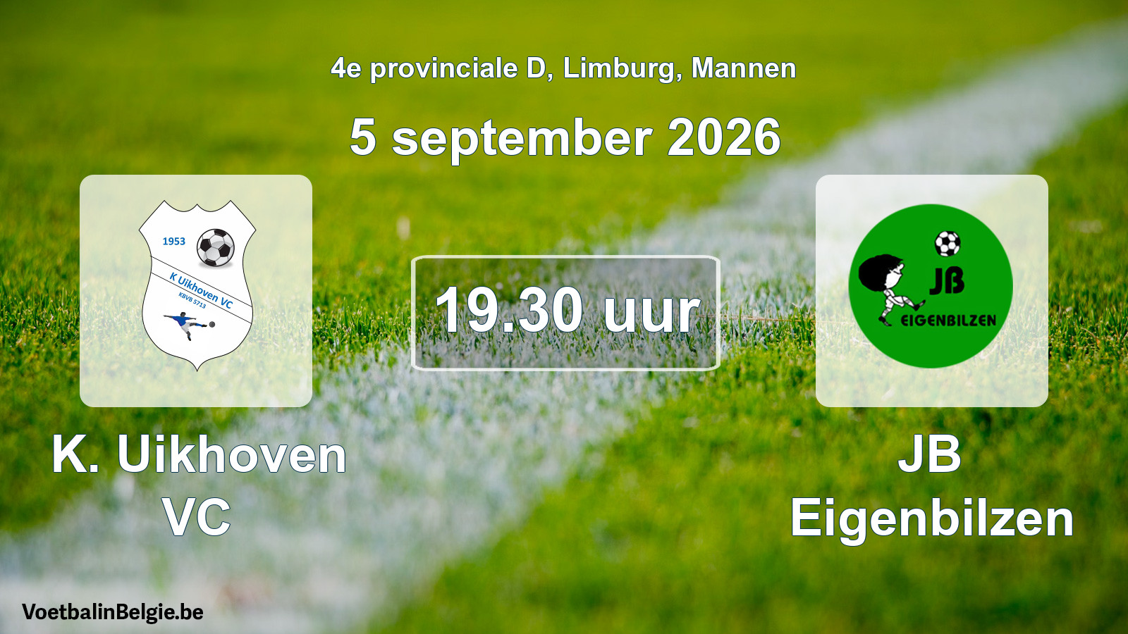 Geplande wedstrijd mannenvoetbal: K. Uikhoven VC - JB Eigenbilzen (5 september 2026)