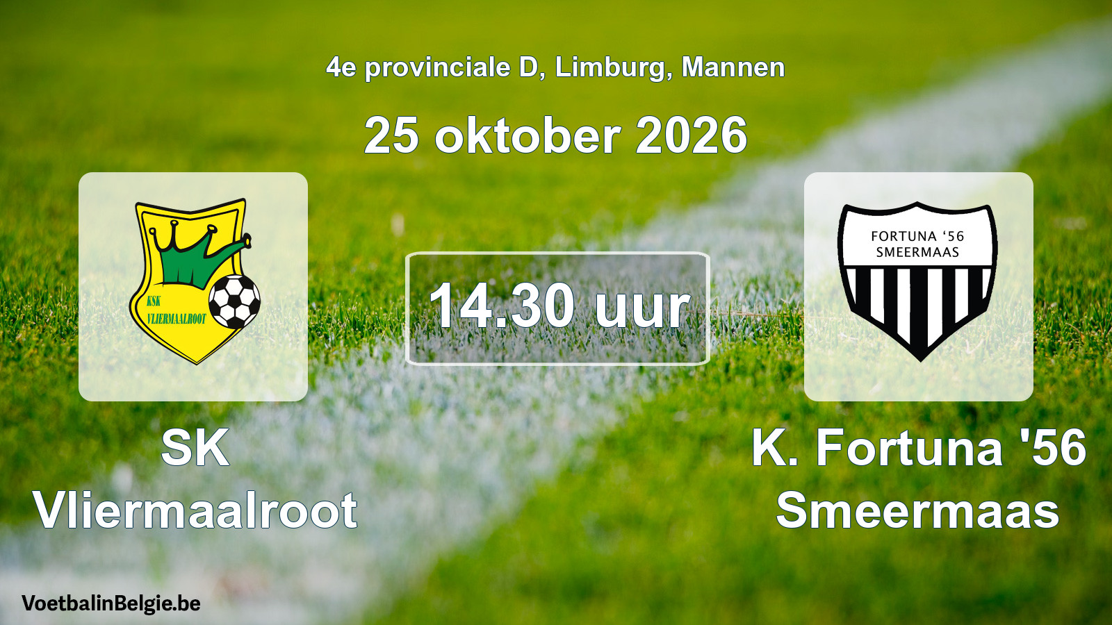 Scheduled match men football: SK Vliermaalroot - K. Fortuna '56 Smeermaas (25 October 2026)