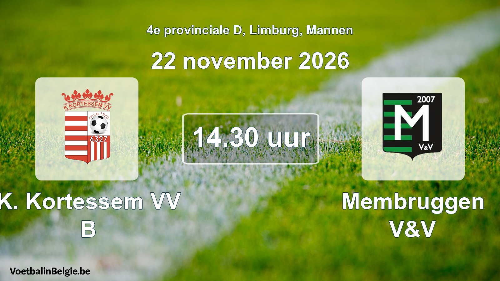 Geplande wedstrijd mannenvoetbal: K. Kortessem VV B - Membruggen V&V (22 november 2026)