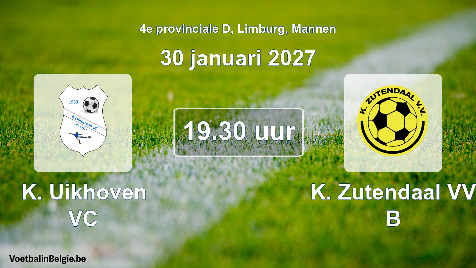 Geplande wedstrijd mannenvoetbal: K. Uikhoven VC - K. Zutendaal VV B (30 januari 2027)