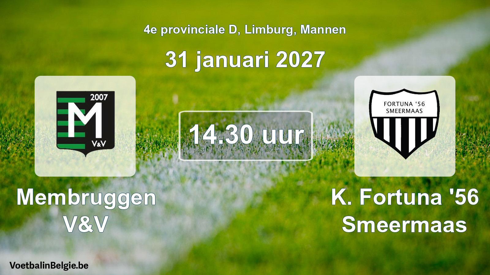 Match prévu football hommes: Membruggen V&V - K. Fortuna '56 Smeermaas (31 janvier 2027)