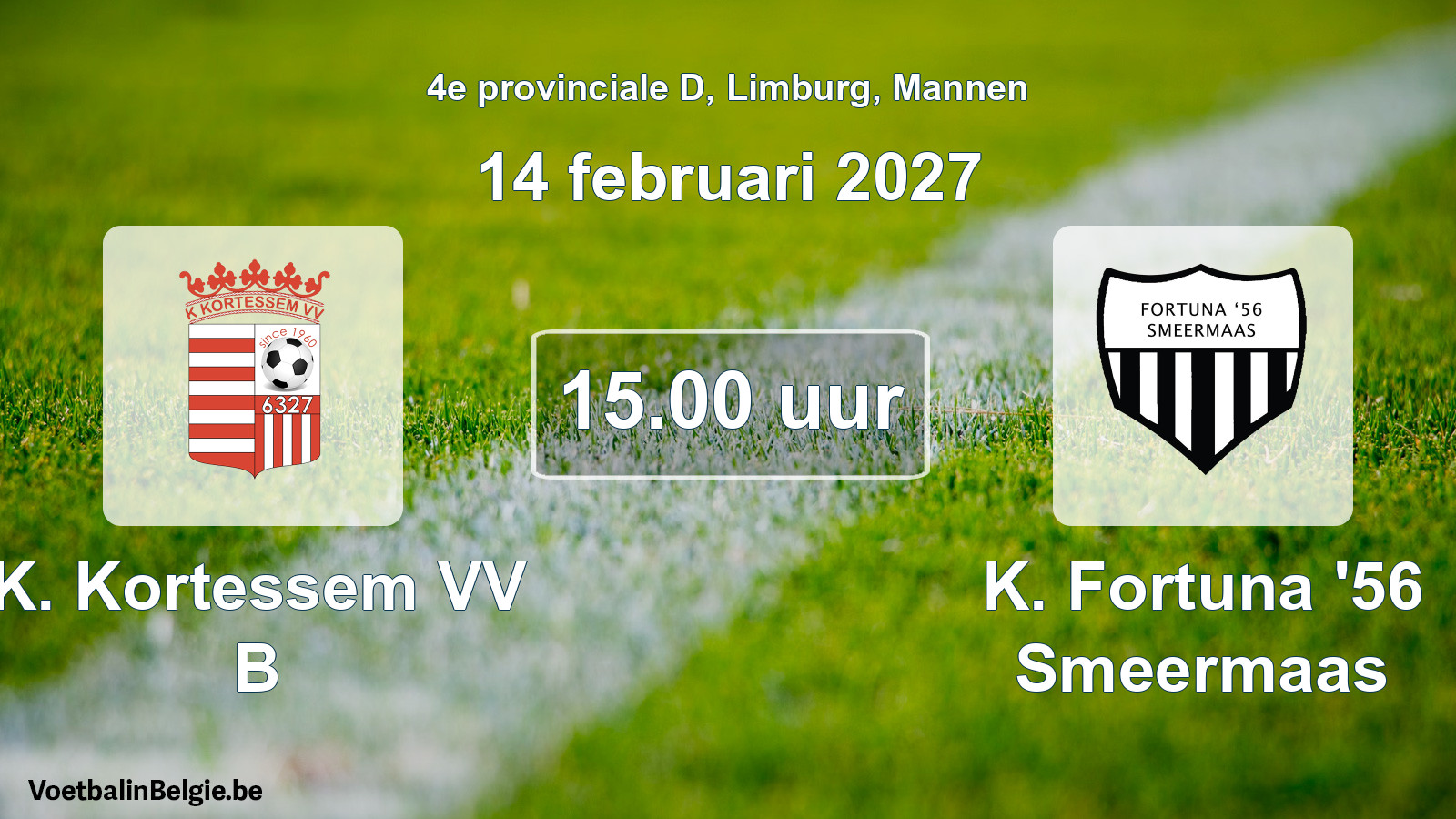 Geplande wedstrijd mannenvoetbal: K. Kortessem VV B - K. Fortuna '56 Smeermaas (14 februari 2027)