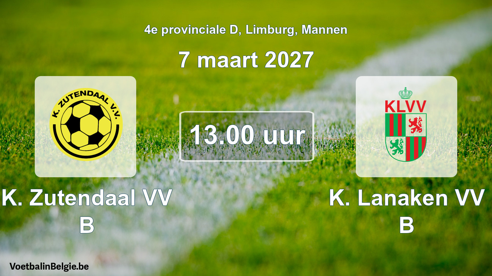 Scheduled match men football: K. Zutendaal VV B - K. Lanaken VV B (7 March 2027)