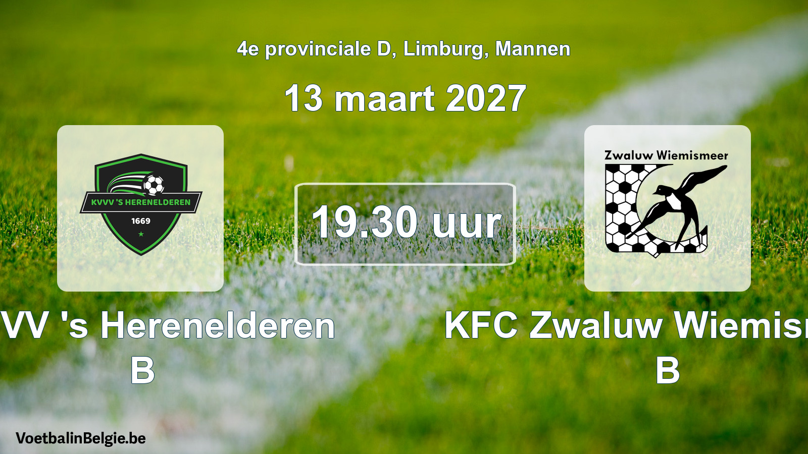 Match prévu football hommes: KVVV 's Herenelderen B - KFC Zwaluw Wiemismeer B (13 mars 2027)