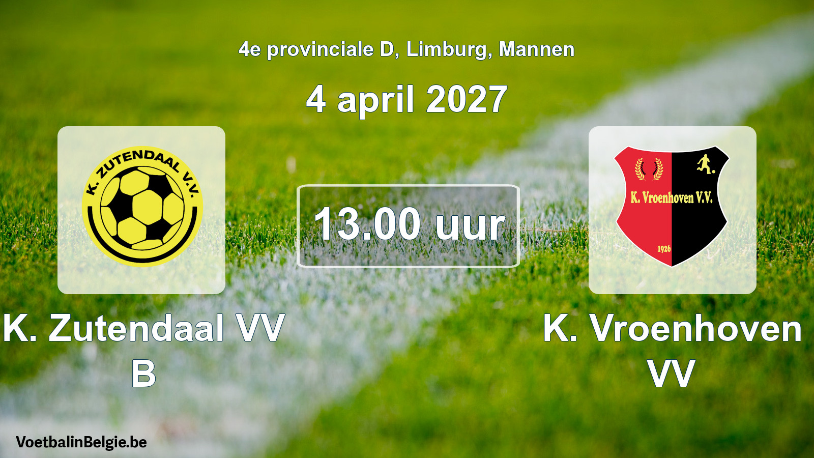 Scheduled match men football: K. Zutendaal VV B - K. Vroenhoven VV (4 April 2027)
