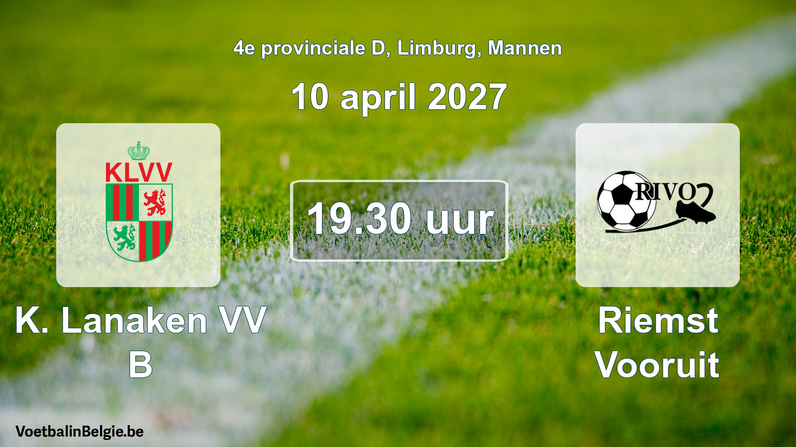 Scheduled match men football: K. Lanaken VV B - Riemst Vooruit (10 April 2027)
