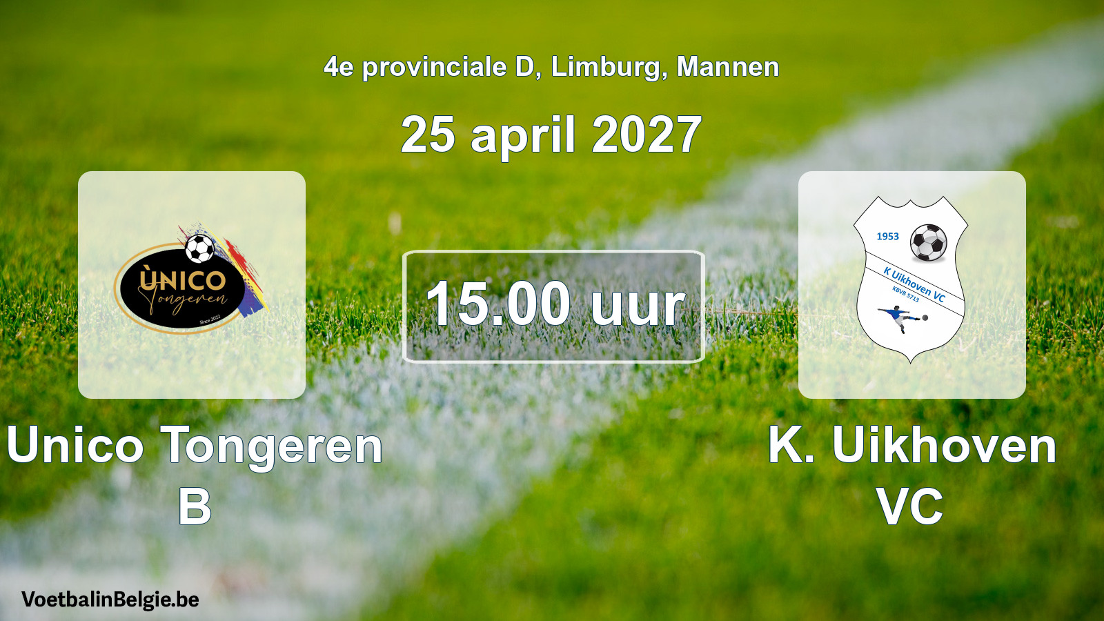 Geplande wedstrijd mannenvoetbal: Unico Tongeren B - K. Uikhoven VC (25 april 2027)