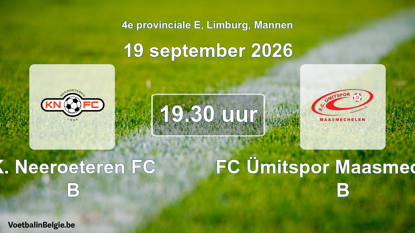 Geplande wedstrijd mannenvoetbal: K. Neeroeteren FC B - FC Ümitspor Maasmechelen B (19 september 2026)