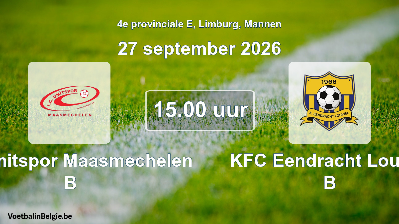 Geplande wedstrijd mannenvoetbal: FC Ümitspor Maasmechelen B - KFC Eendracht Louwel B (27 september 2026)