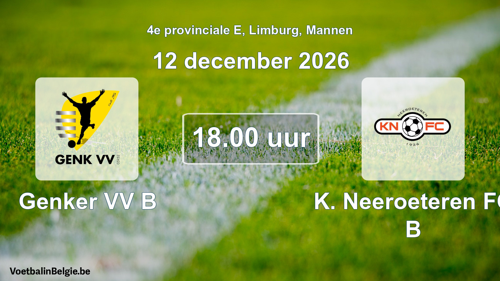 Match prévu football hommes: Genker VV B - K. Neeroeteren FC B (12 décembre 2026)