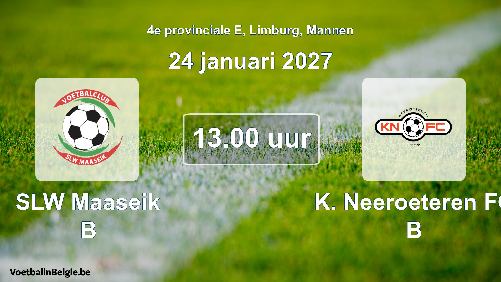 Geplande wedstrijd mannenvoetbal: SLW Maaseik B - K. Neeroeteren FC B (24 januari 2027)