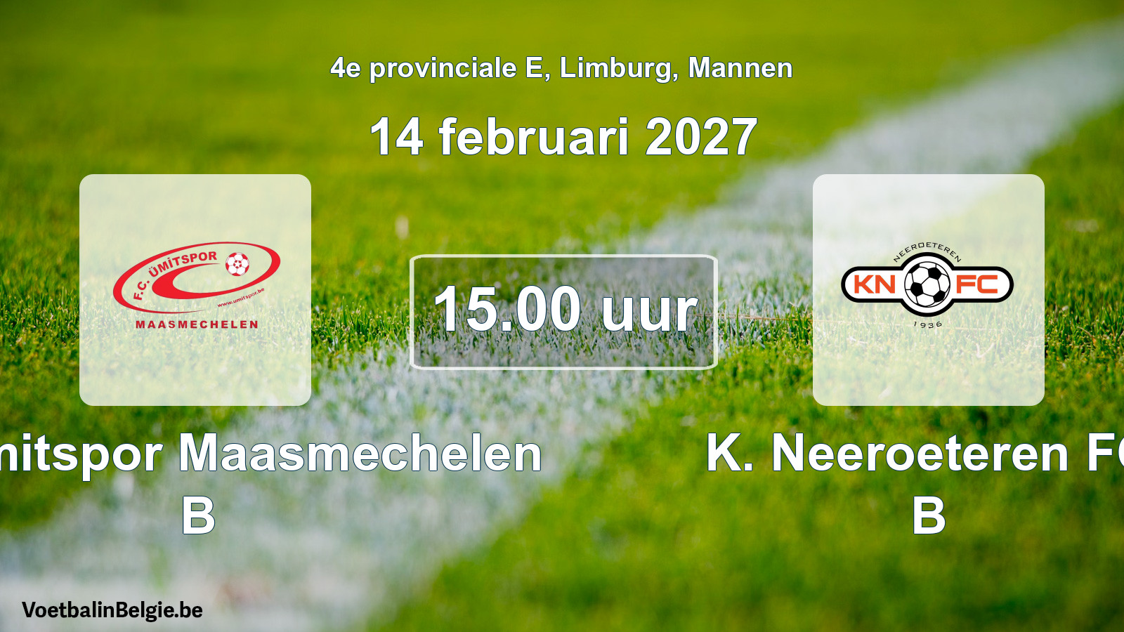 Geplande wedstrijd mannenvoetbal: FC Ümitspor Maasmechelen B - K. Neeroeteren FC B (14 februari 2027)