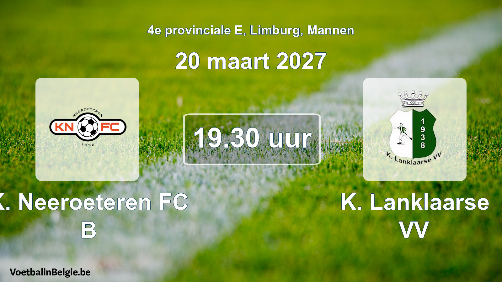 Geplande wedstrijd mannenvoetbal: K. Neeroeteren FC B - K. Lanklaarse VV (20 maart 2027)