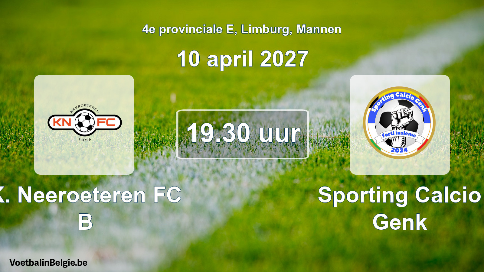 Match prévu football hommes: K. Neeroeteren FC B - Sporting Calcio Genk (10 avril 2027)