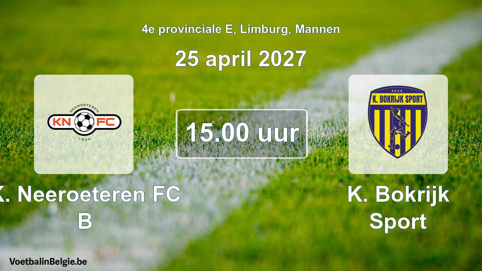 Geplande wedstrijd mannenvoetbal: K. Neeroeteren FC B - K. Bokrijk Sport (25 april 2027)