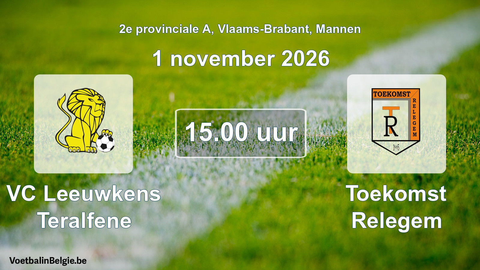 Match prévu football hommes: VC Leeuwkens Teralfene - Toekomst Relegem (1 novembre 2026)