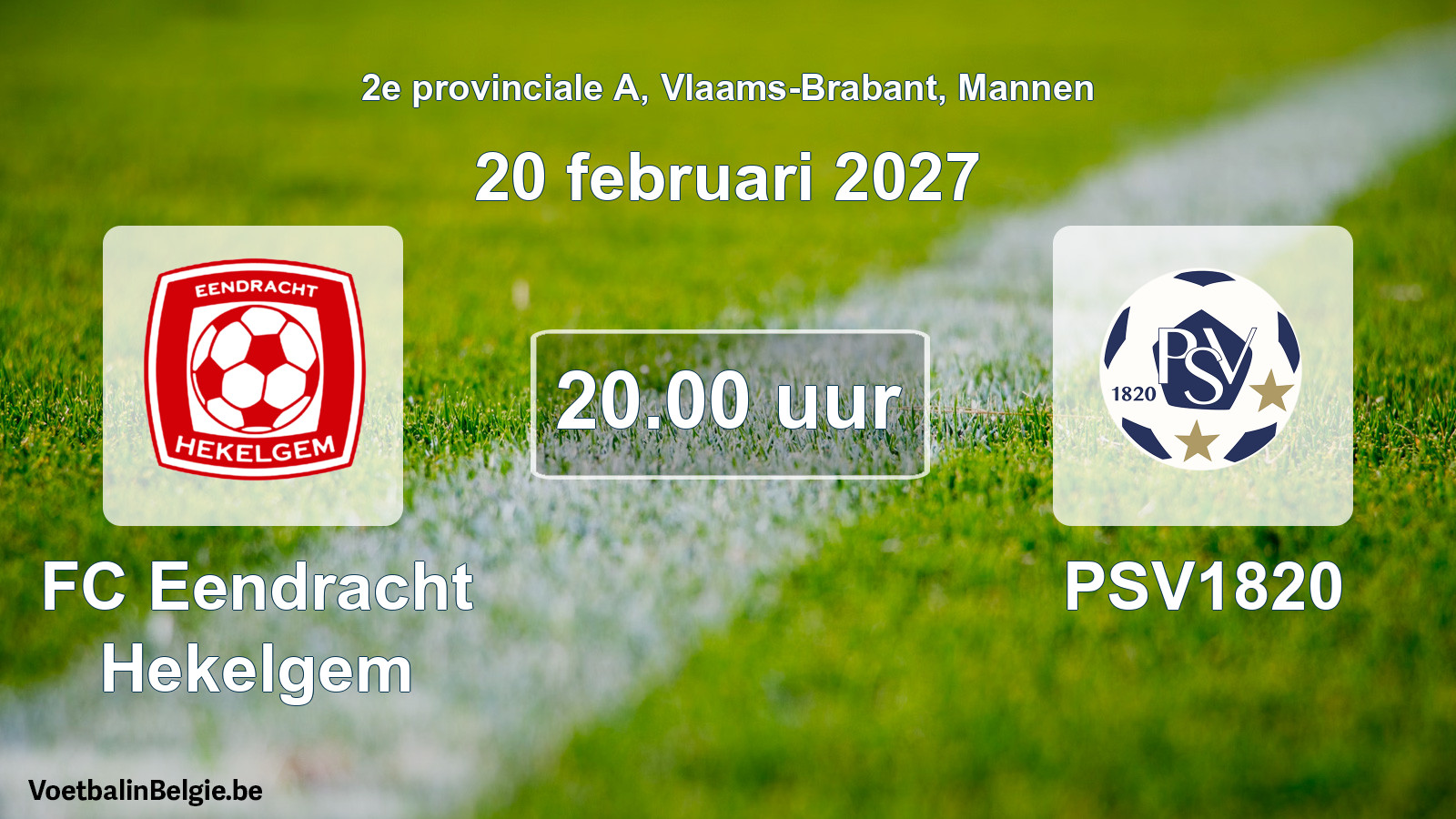 Match prévu football hommes: FC Eendracht Hekelgem - PSV1820 (20 février 2027)