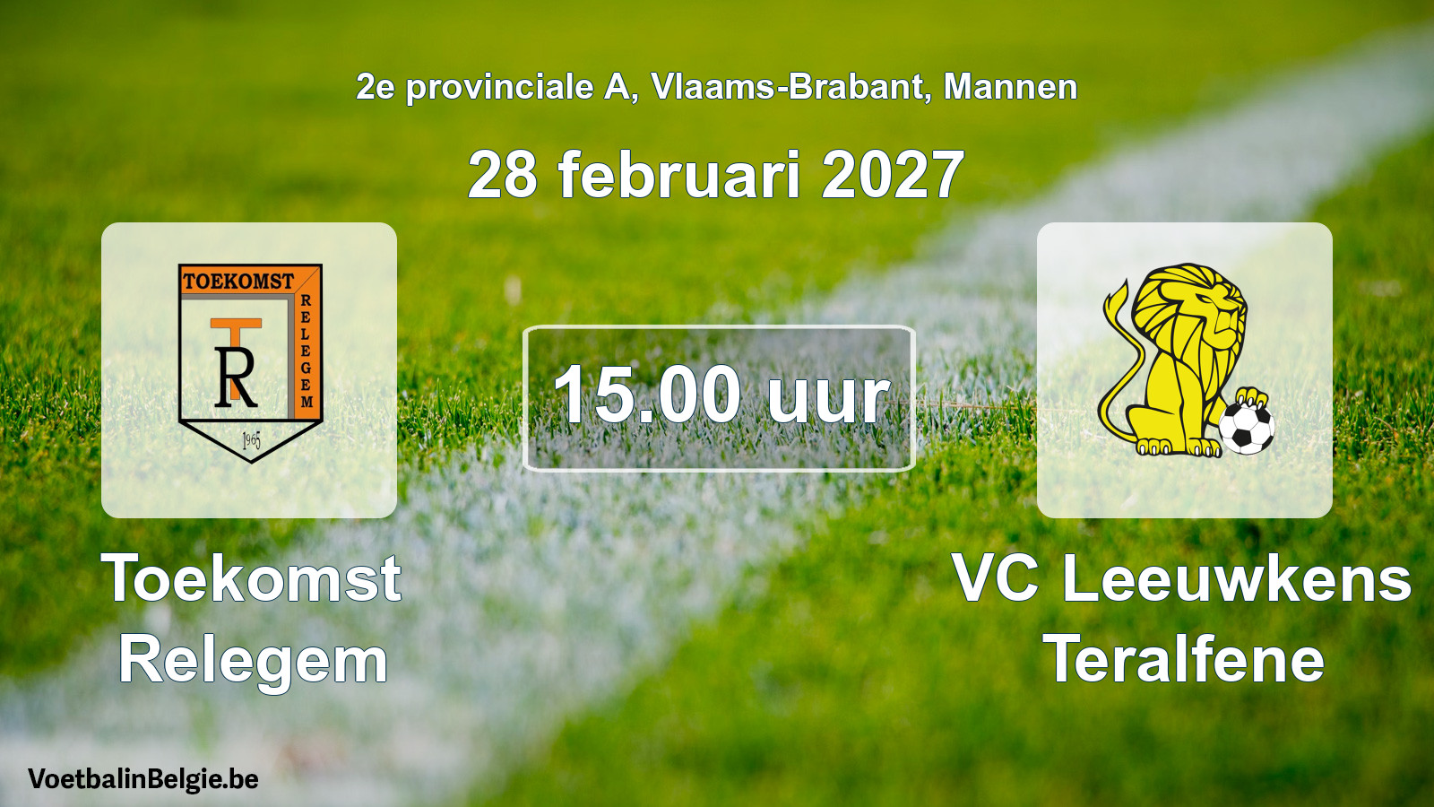 Match prévu football hommes: Toekomst Relegem - VC Leeuwkens Teralfene (28 février 2027)