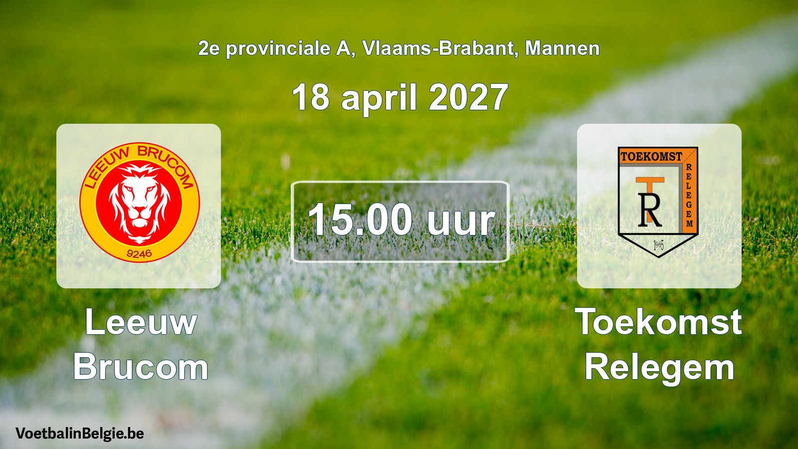 Geplande wedstrijd mannenvoetbal: Leeuw Brucom - Toekomst Relegem (18 april 2027)