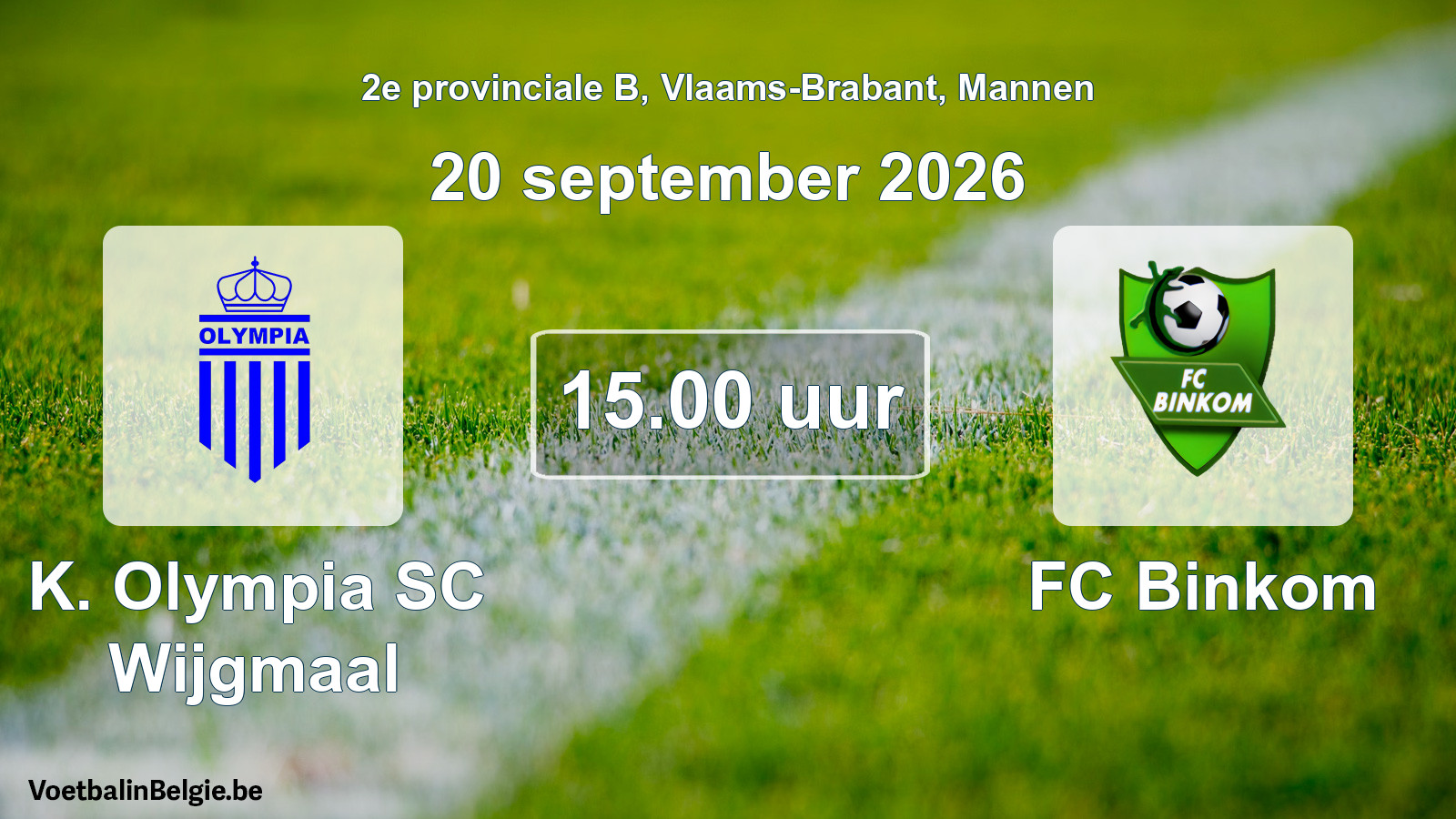 Match prévu football hommes: K. Olympia SC Wijgmaal - FC Binkom (20 septembre 2026)