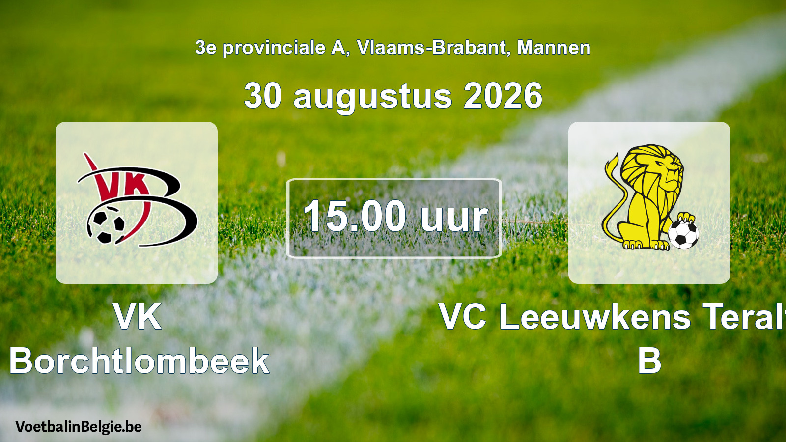 Geplande wedstrijd mannenvoetbal: VK Borchtlombeek - VC Leeuwkens Teralfene B (30 augustus 2026)