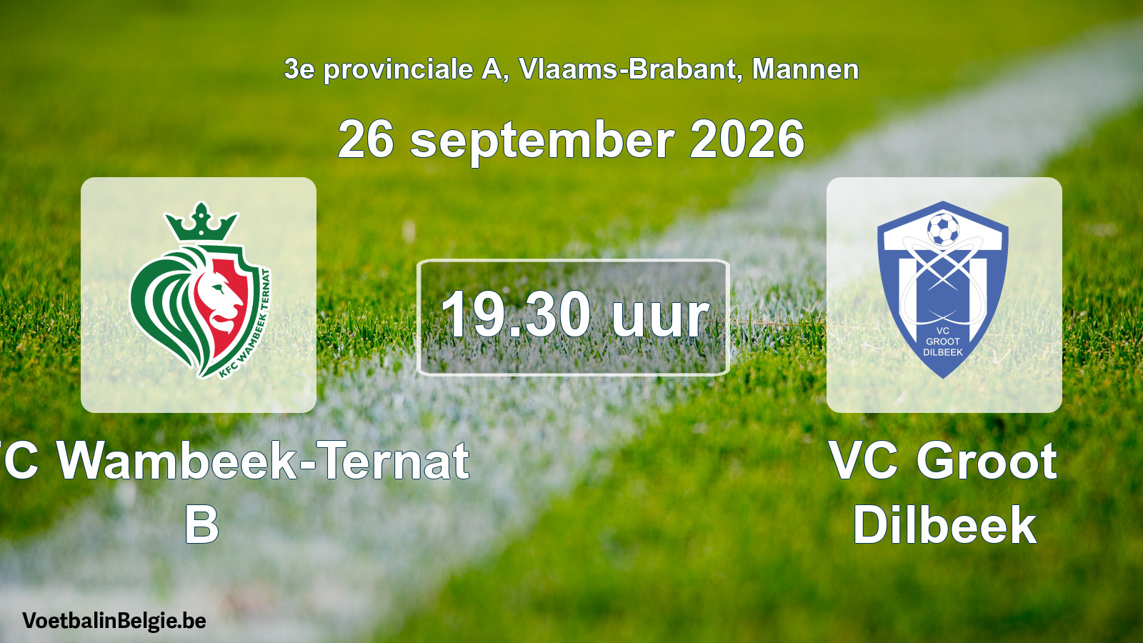 Match prévu football hommes: KFC Wambeek-Ternat B - VC Groot Dilbeek (26 septembre 2026)