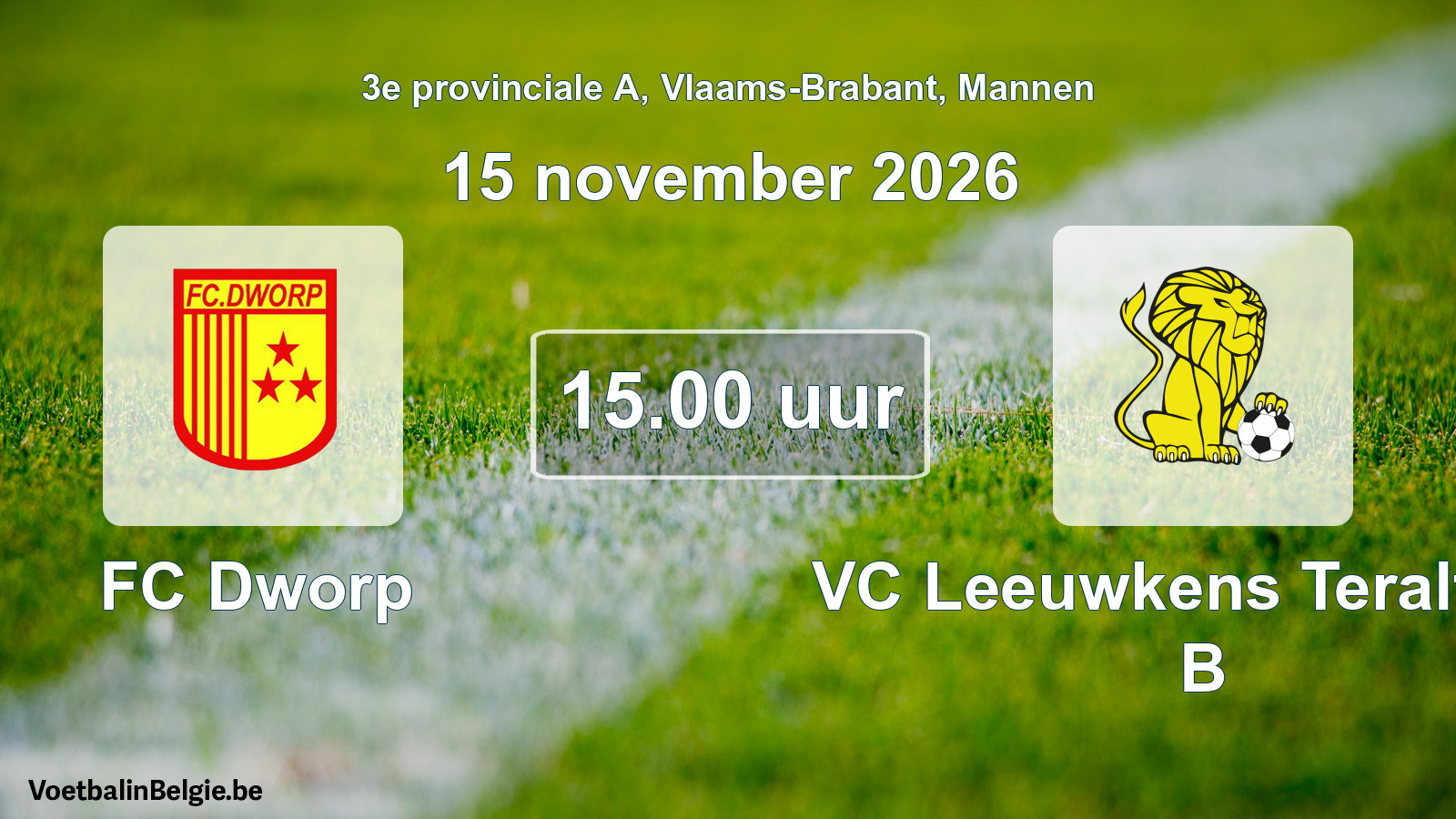 Match prévu football hommes: FC Dworp - VC Leeuwkens Teralfene B (15 novembre 2026)