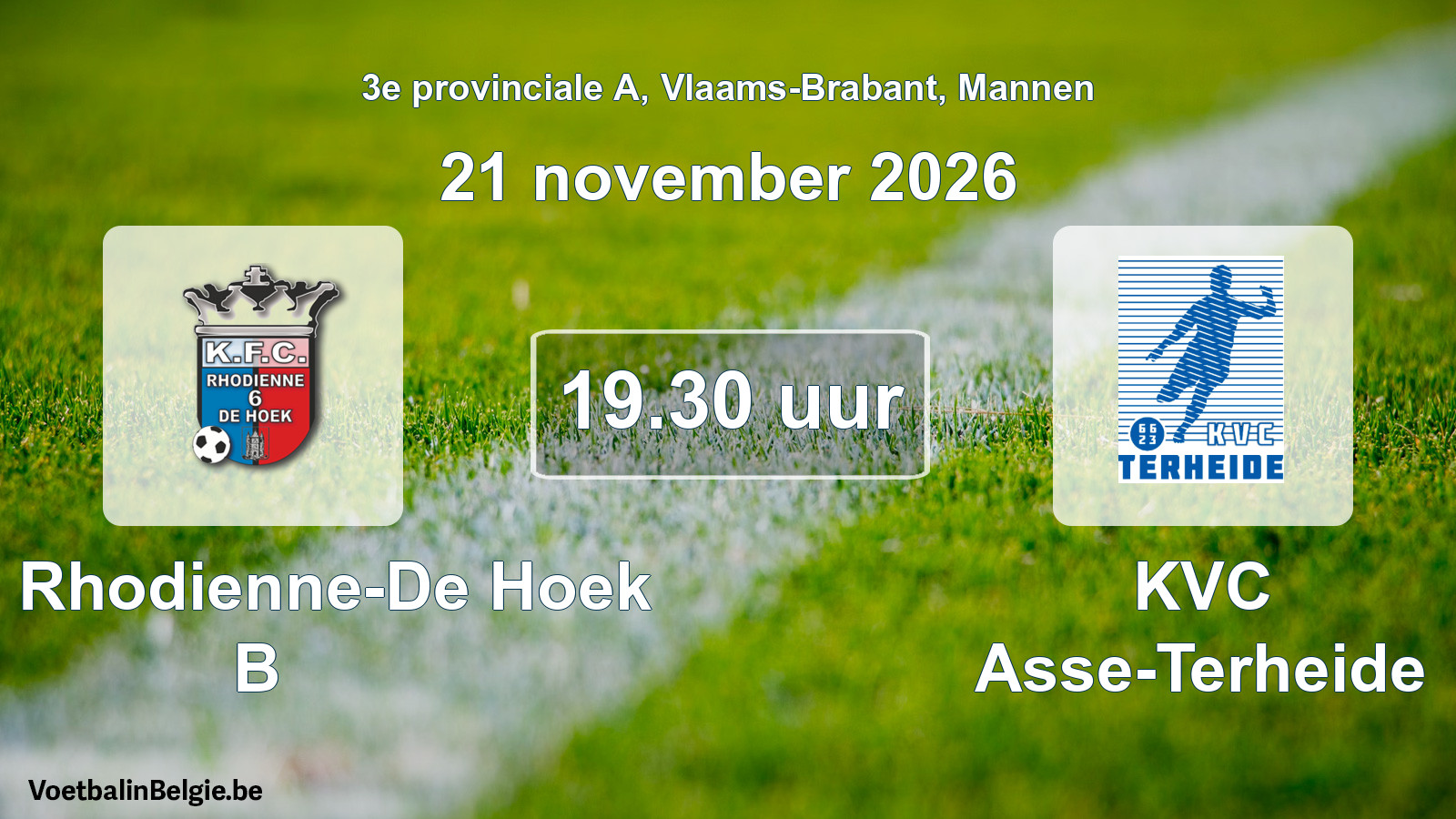 Match prévu football hommes: KFC Rhodienne-De Hoek B - KVC Asse-Terheide (21 novembre 2026)