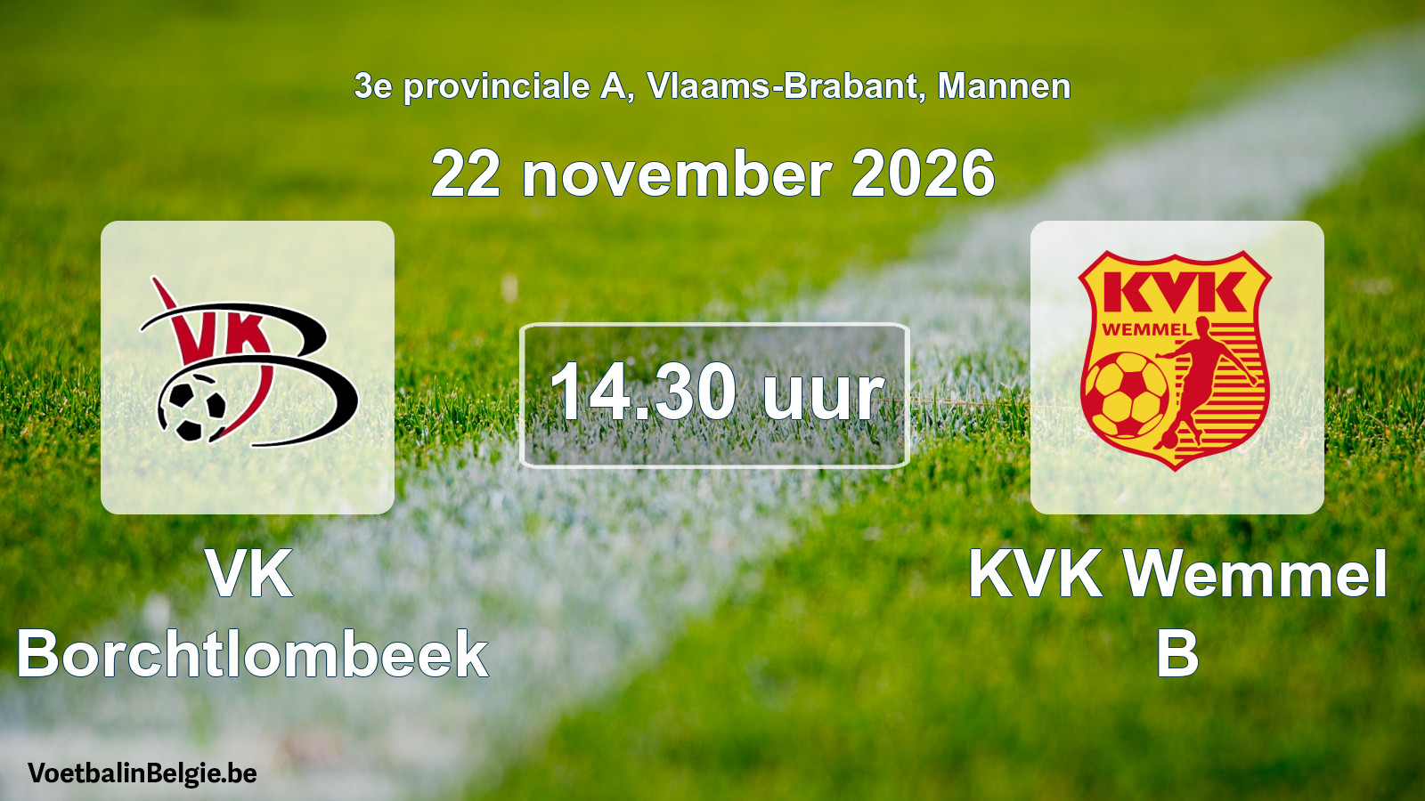 Geplande wedstrijd mannenvoetbal: VK Borchtlombeek - KVK Wemmel B (22 november 2026)