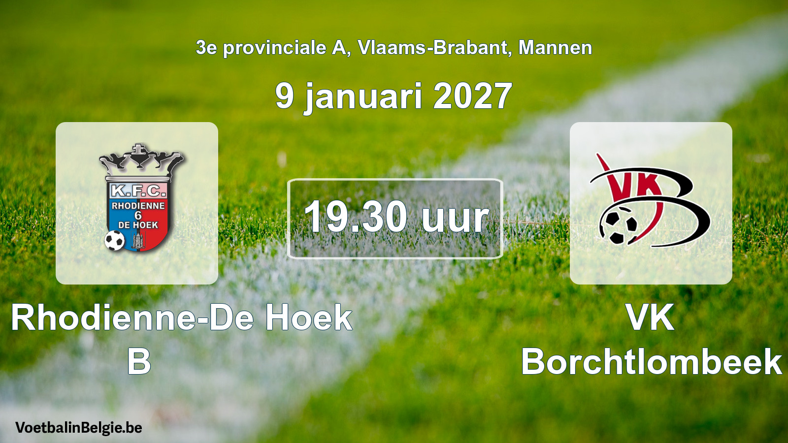 Geplande wedstrijd mannenvoetbal: KFC Rhodienne-De Hoek B - VK Borchtlombeek (9 januari 2027)