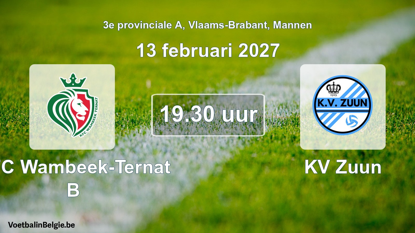 Match prévu football hommes: KFC Wambeek-Ternat B - KV Zuun (13 février 2027)