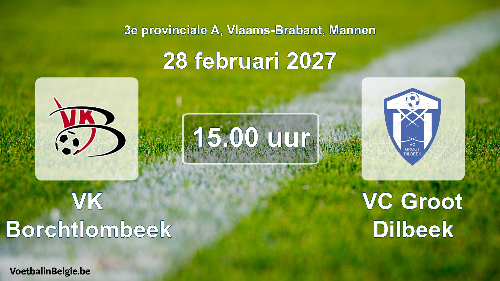 Match prévu football hommes: VK Borchtlombeek - VC Groot Dilbeek (28 février 2027)