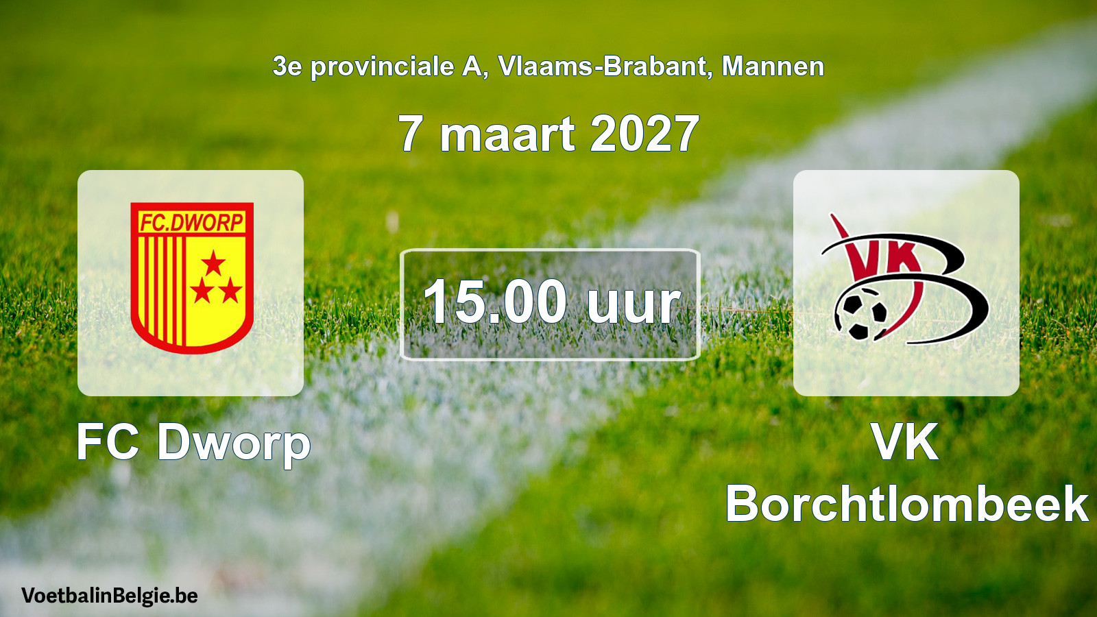 Match prévu football hommes: FC Dworp - VK Borchtlombeek (7 mars 2027)