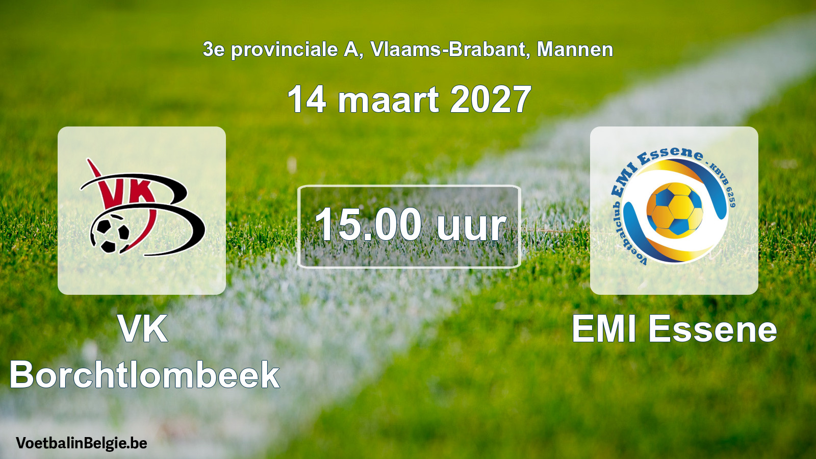 Scheduled match men football: VK Borchtlombeek - EMI Essene (14 March 2027)