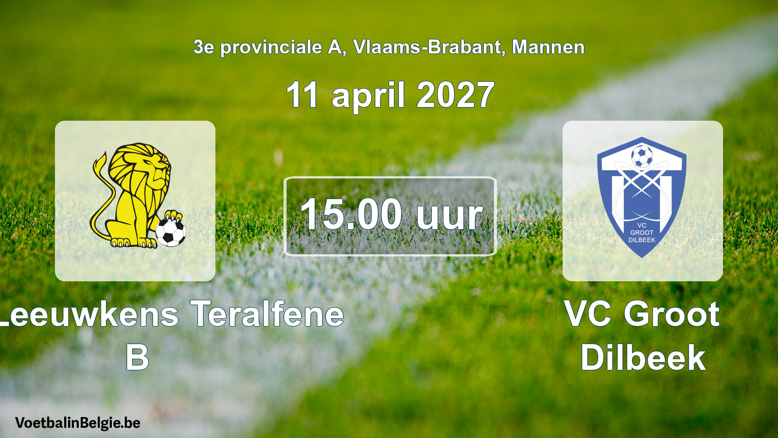 Geplande wedstrijd mannenvoetbal: VC Leeuwkens Teralfene B - VC Groot Dilbeek (11 april 2027)