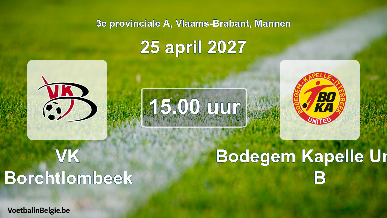 Geplande wedstrijd mannenvoetbal: VK Borchtlombeek - Bodegem Kapelle United B (25 april 2027)