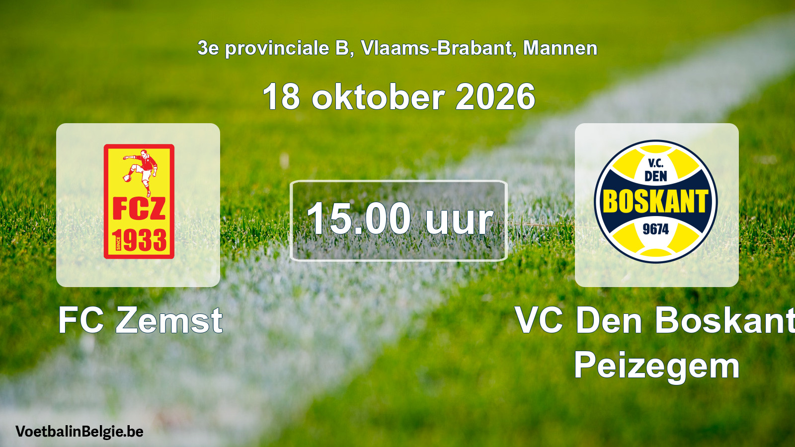 Match prévu football hommes: FC Zemst - VC Den Boskant Peizegem (18 octobre 2026)