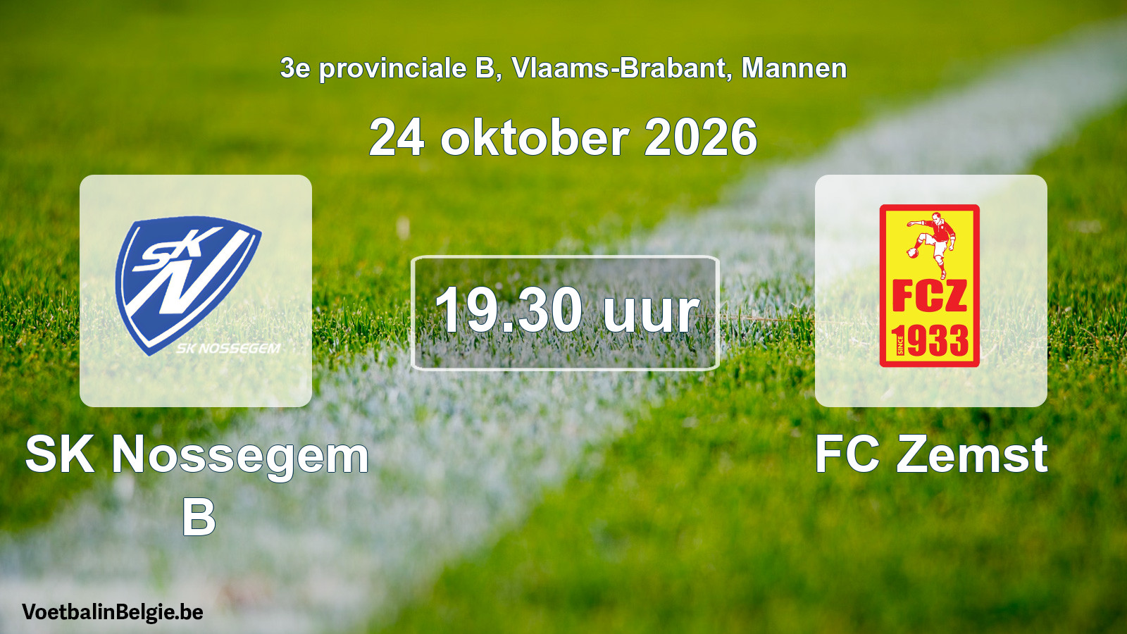 Match prévu football hommes: SK Nossegem B - FC Zemst (24 octobre 2026)
