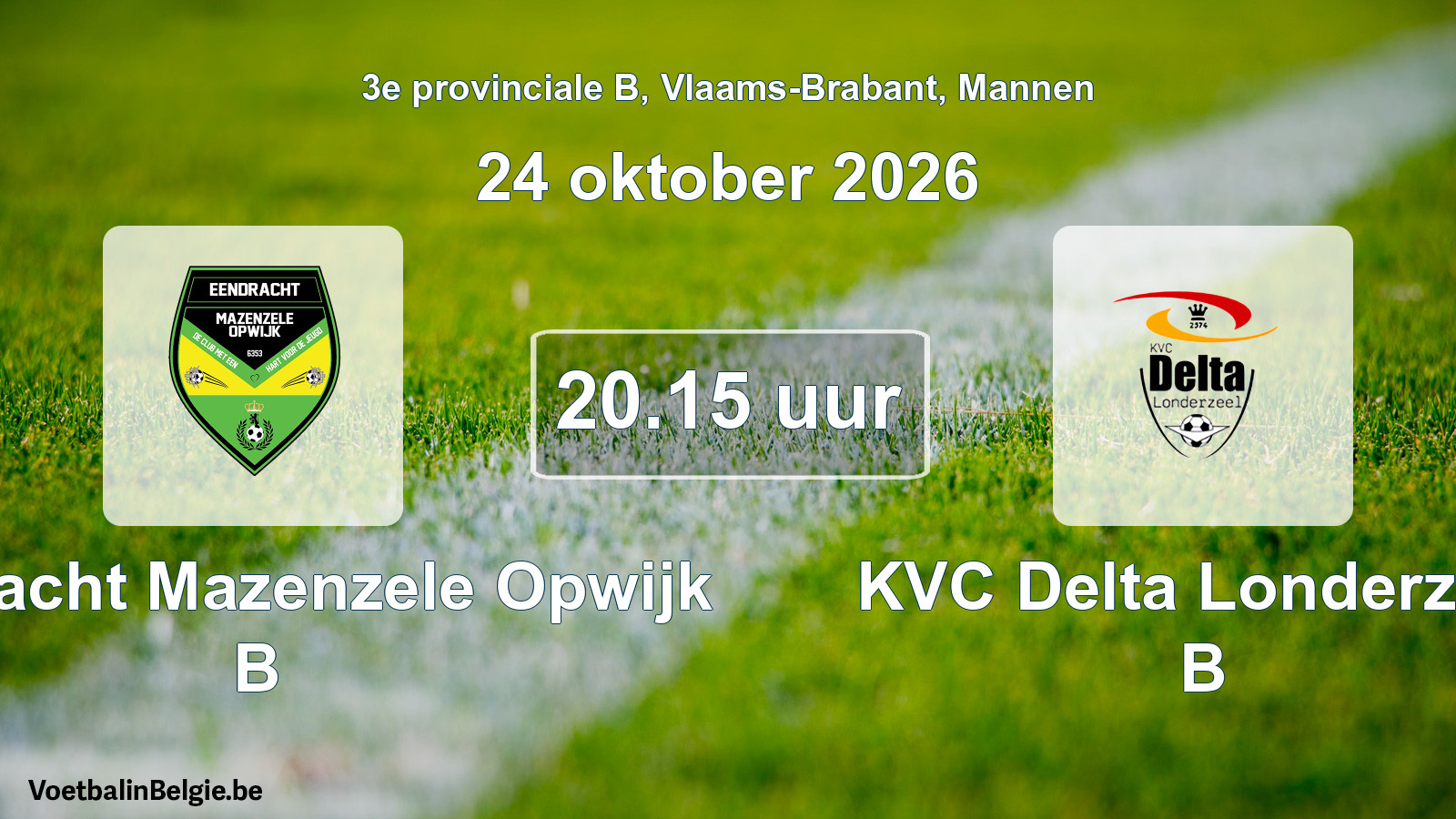 Match prévu football hommes: Eendracht Mazenzele Opwijk B - KVC Delta Londerzeel B (24 octobre 2026)
