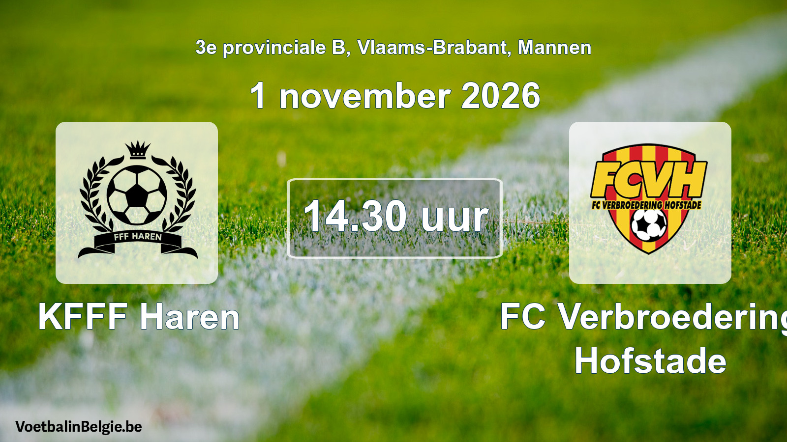 Match prévu football hommes: KFFF Haren - FC Verbroedering Hofstade (1 novembre 2026)