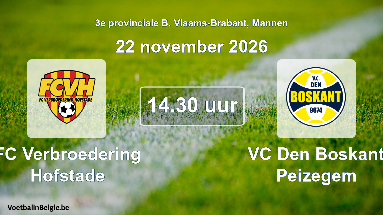 Match prévu football hommes: FC Verbroedering Hofstade - VC Den Boskant Peizegem (22 novembre 2026)