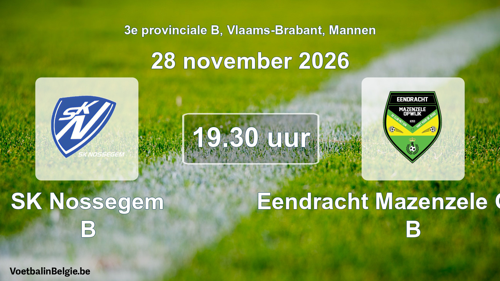 Geplande wedstrijd mannenvoetbal: SK Nossegem B - Eendracht Mazenzele Opwijk B (28 november 2026)
