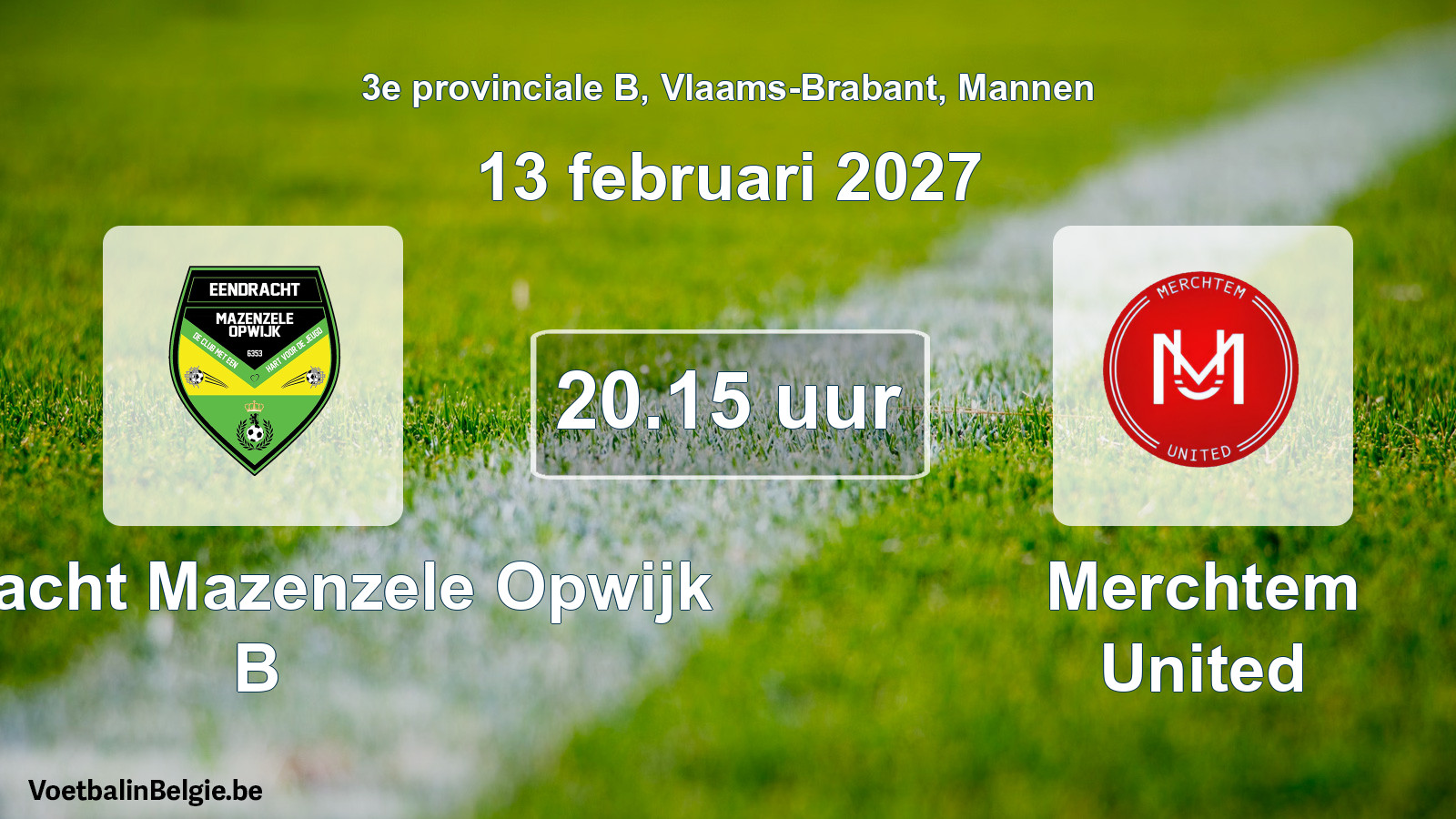Geplande wedstrijd mannenvoetbal: Eendracht Mazenzele Opwijk B - Merchtem United (13 februari 2027)