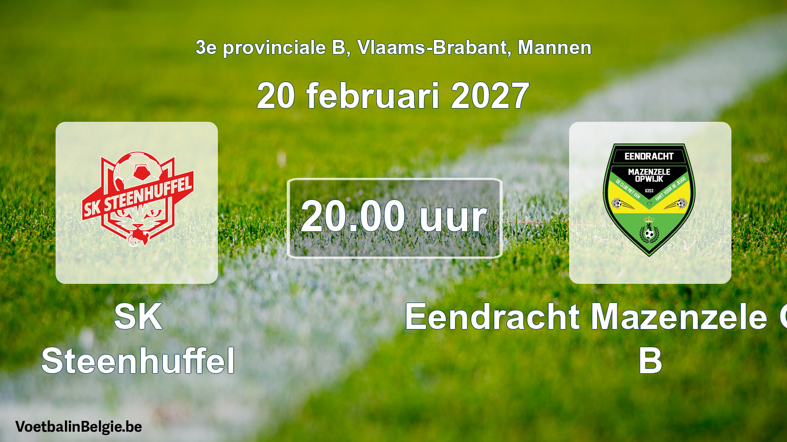 Geplande wedstrijd mannenvoetbal: SK Steenhuffel - Eendracht Mazenzele Opwijk B (20 februari 2027)