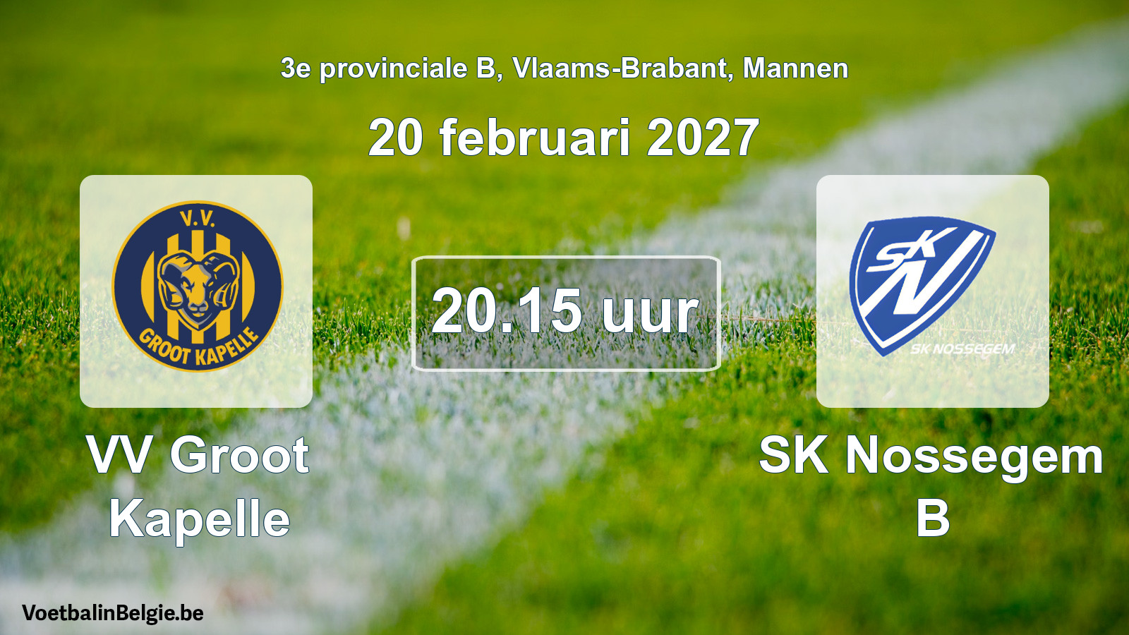 Geplande wedstrijd mannenvoetbal: VV Groot Kapelle - SK Nossegem B (20 februari 2027)