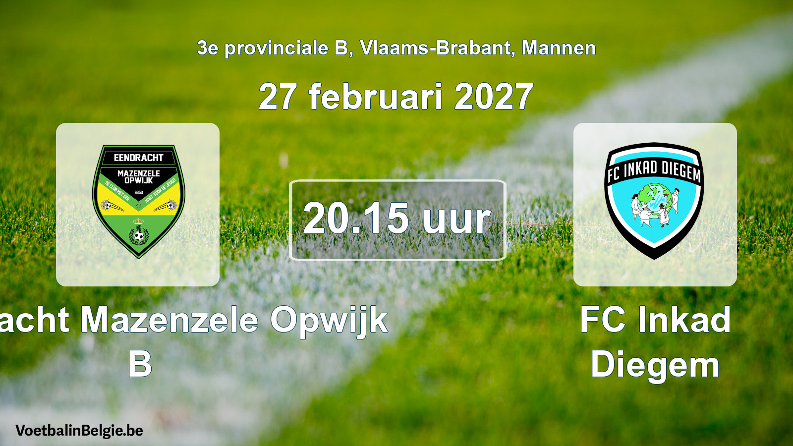 Geplande wedstrijd mannenvoetbal: Eendracht Mazenzele Opwijk B - FC Inkad Diegem (27 februari 2027)