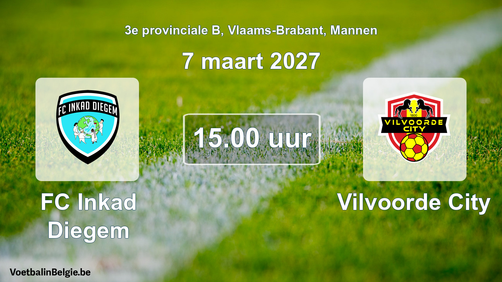 Match prévu football hommes: FC Inkad Diegem - Vilvoorde City (7 mars 2027)