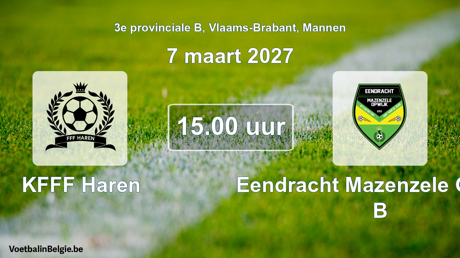 Geplande wedstrijd mannenvoetbal: KFFF Haren - Eendracht Mazenzele Opwijk B (7 maart 2027)