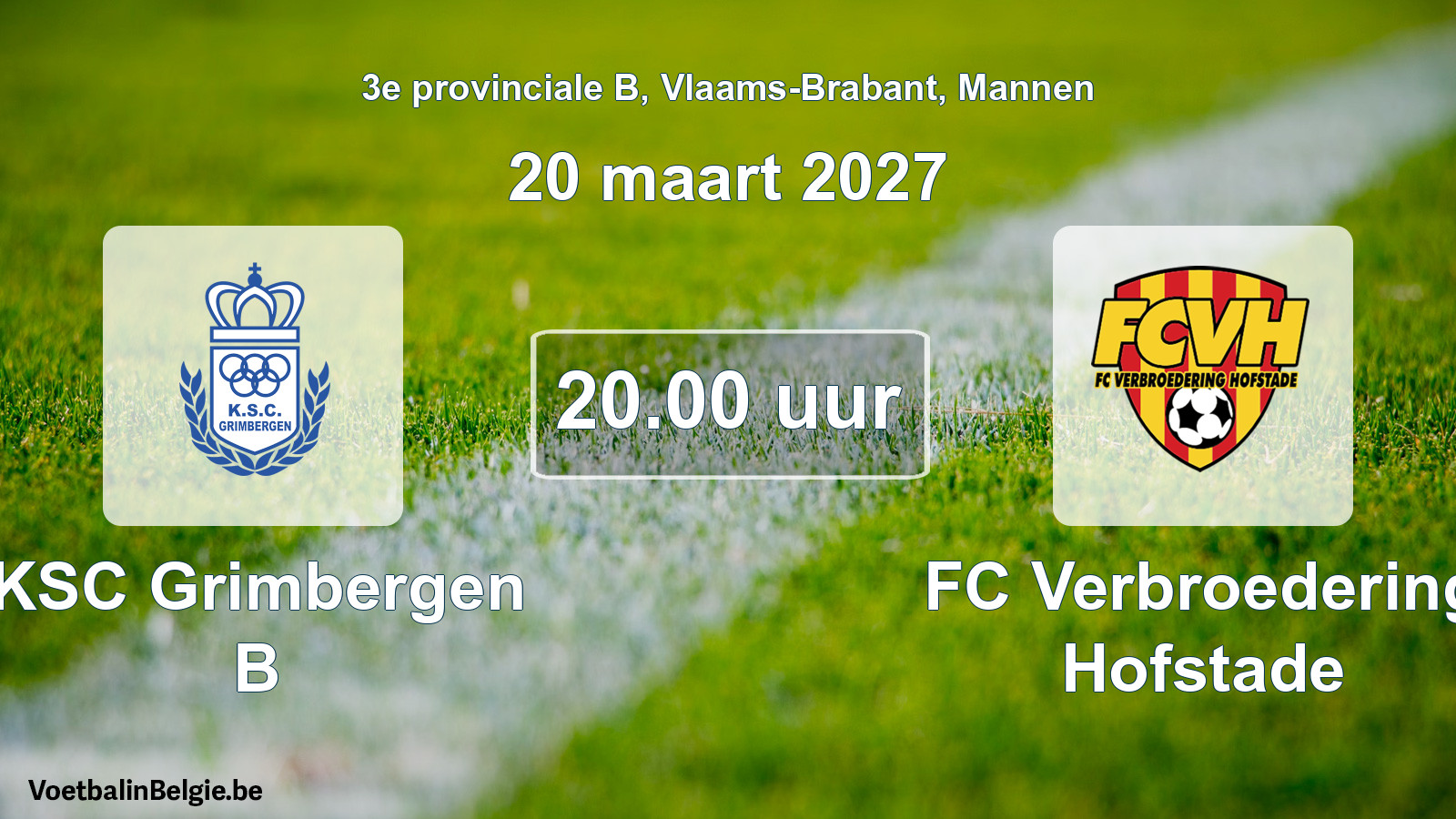Match prévu football hommes: KSC Grimbergen B - FC Verbroedering Hofstade (20 mars 2027)